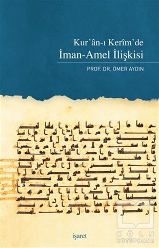 Ömer Aydınİslam Eğitimi KitaplarıKur'an-ı Kerim'de İman-Amel İlişkisi
