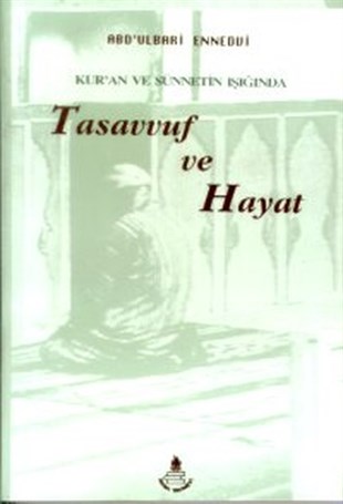 M. Tayyib OkiçTasavvuf KitaplarıKur'an ve Sünnetin Işığında Tasavvuf ve Hayat