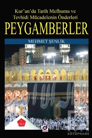 Mehmet ŞenlikKuran-ı Kerim ve Kuran-ı Kerim Üzerine KitaplarKur'an'da Tarih Mefhumu ve Tevhidi Mücadelenin Önderleri Peygamberler