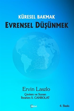 Ervin LaszloIktisat/EkonomiKüresel Bakmak Evrensel Düşünmek