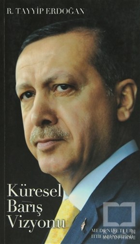 Recep Tayyip ErdoğanDünya Siyaseti ve PolitikasıKüresel Barış Vizyonu