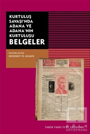 Mehmet Ö. AlkanAraştırma - İncelemeKurtuluş Savaşı'nda Adana ve Adana'nın Kurtuluşu Belgeler