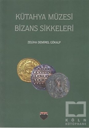 Zeliha Demirel GökalpBaşvuru KitaplarıKütahya Müzesi Bizans Sikkeleri