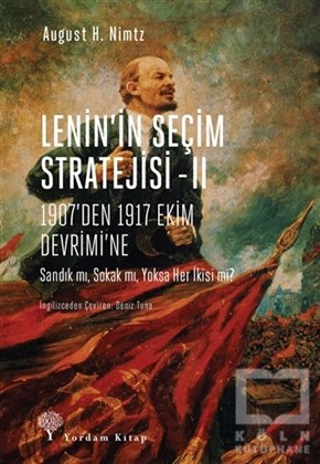 August H. NimtzAraştırma-İncelemeLenin’in Seçim Stratejisi - 2: 1907’den 1917 Ekim Devrimi’ne