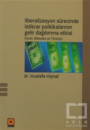 Mustafa MiynatAkademikLiberalizasyon Sürecinde İstikrar Politikalarının Gelir Dağılımına Etkisi