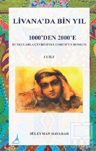Süleyman HavadarTarihi RomanlarLivanada Bin Yıl 1000’den 2000’e (1. Cilt)
