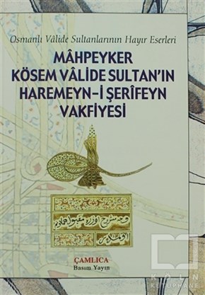 KolektifOsmanlı TarihiMahpeyker Kösem Valide Sultan’ın Haremeyn-i Şerifeyn Vakfiyesi