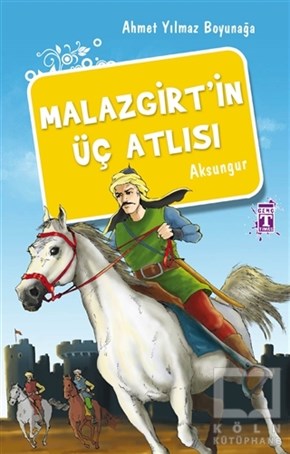 Ahmet Yılmaz BoyunağaTarihsel RomanlarMalazgirt’in Üç Atlısı