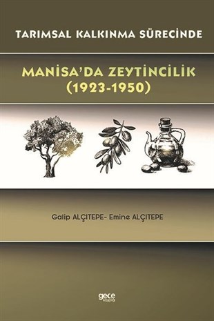 Emine AlçıtepeAnı & Mektup & Günlük KitaplarıManisa'da Zeytincilik 1923-1950 Tarımsal Kalkınma Sürecinde