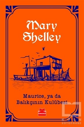 Mary ShelleyMasallarMaurice, ya da Balıkçının Kulübesi