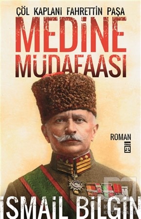 İsmail BilginTarihsel RomanlarMedine Müdafaası  Çöl Kaplanı Fahrettin Paşa