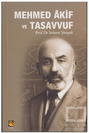 Selami ŞimşekBiyografi-OtobiyogafiMehmed Akif ve Tasavvuf