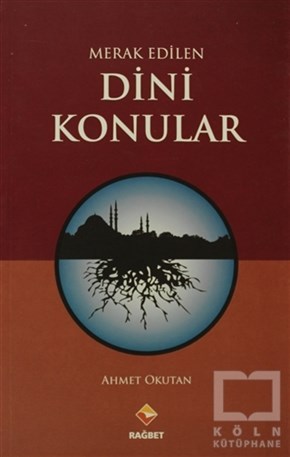 Ahmet OkutanAraştırma-İncelemeMerak Edilen Dini Konular
