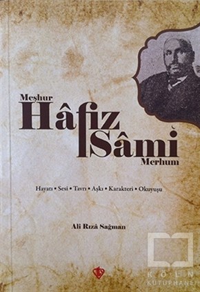 Ali Rıza SağmanBiyografi - OtobiyografiMeşhur Hafız Sami - Merhum