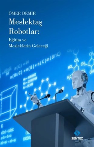 Ömer DemirTürkçe Dil Bilim KitaplarıMeslektaş Robotlar: Eğitim ve Mesleklerin Geleceği