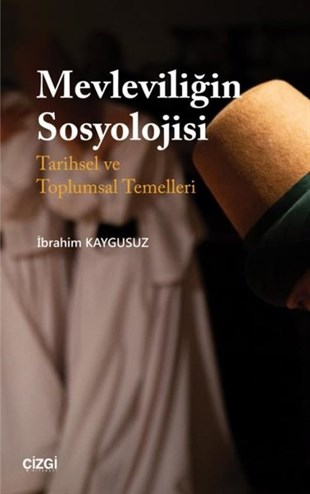 İbrahim KaygusuzSosyoloji KitaplarıMevleviliğin Sosyolojisi-Tarihsel ve Toplumsal Temelleri