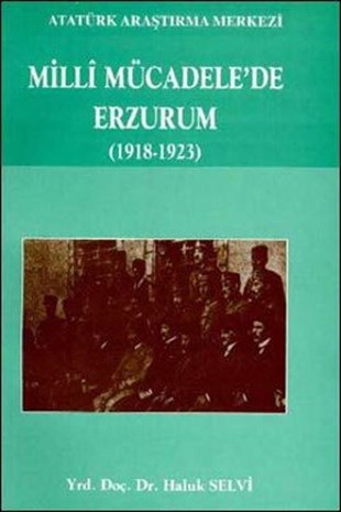 Haluk SelviTürkiye ve Cumhuriyet Tarihi KitaplarıMilli Mücadele'de Erzurum (1918 - 1923)