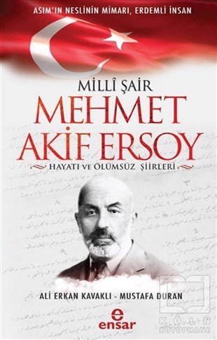 Ali Erkan KavaklıBiyografi-OtobiyogafiMilli Şair Mehmet Akif Ersoy Hayatı ve Ölümsüz Şiirleri