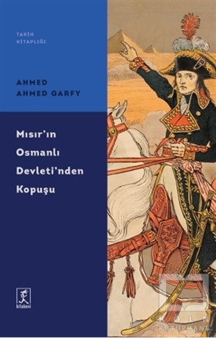 Ahmed Ahmed GarfyAraştırma - İncelemeMısır'ın Osmanlı Devleti'nden Kopuşu