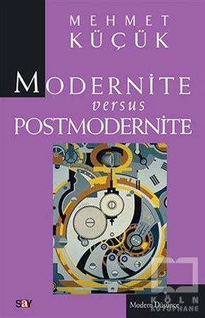 Mehmet KüçükFelsefi AkımlarModernite Versus Postmodernite