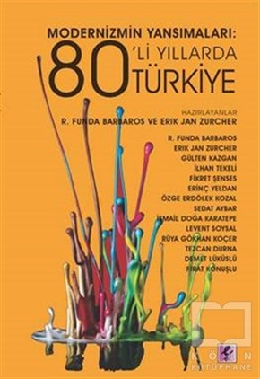 R. Funda BarbarosSosyal BilimlerModernizmin Yansımaları: 80’li Yıllarda Türkiye