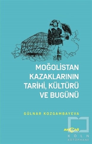 Gülnar KozgambayevaKültürMoğolistan Kazaklarının Tarihi, Kültürü ve Bugünü
