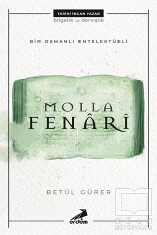 Betül GürerÖnemli Olaylar ve Biyografi - OtobiyografiMolla Fenari - Bir Osmanlı Entelektüeli