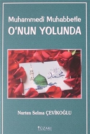 Nurten Selma Çevikoğluİslami KitaplarMuhammedi Muhabbetle O'nun Yolunda
