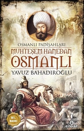 Yavuz BahadıroğluOsmanlı TarihiMuhteşem Hanedan Osmanlı - Osmanlı Padişahları