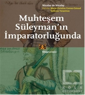 Nicolas De NicolayÖnemli Olaylar ve Biyografi - OtobiyografiMuhteşem Süleyman'ın İmparatorluğunda