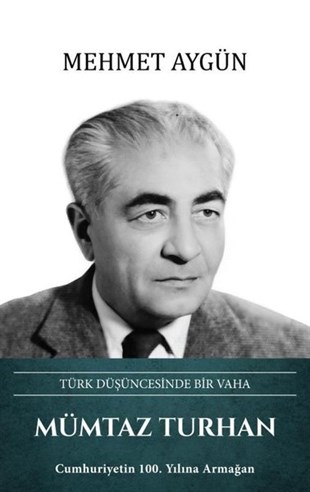 Mehmet AygünTarihi Biyografi ve Otobiyografi KitaplarıMümtaz Turhan: Türk Düşüncesinde Bir Vaha