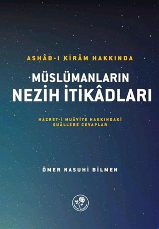 Ömer Nasuhi Bilmenİslami KitaplarMüslümanların Nezih İtikadları - Ashab-ı Kiram Hakkında: Hazreti Muaviye Hakkındaki Suallere Cevapla