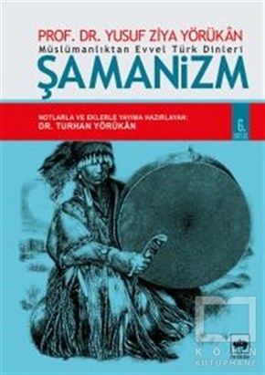 Yusuf Ziya YörükanDin FelsefesiMüslümanlıktan Evvel Türk Dinleri: Şamanizm