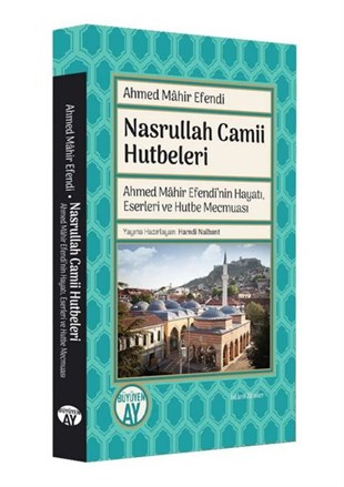 Ahmed Mahir Efendiİslami KitaplarNasrullah Camii Hutbeleri - Ahmed Mahir Efendi'nin Hayatı Eserleri ve Hutbe Mecmuası