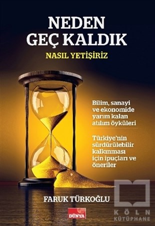 Faruk Türkoğluİş Dünyası KitaplarıNeden Geç Kaldık - Nasıl Yetişiriz
