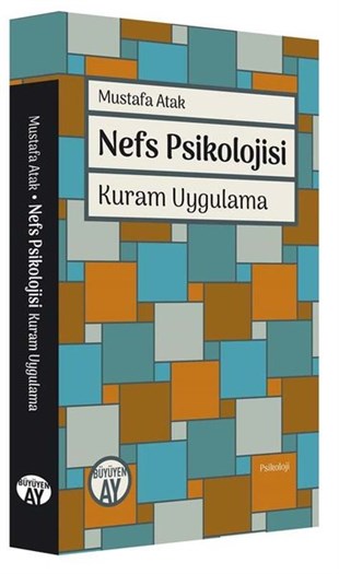Mustafa AtakPsikoloji BilimiNefs Psikolojisi - Kuram Uygulama