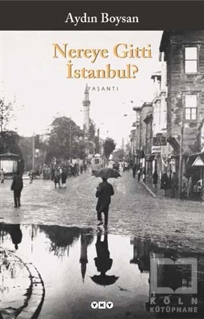 Aydın Boysanİstanbul RehberiNereye Gitti İstanbul?