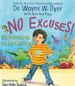Dr. Wayne W. DyerStorybookNo Excuses!: How What You Say Can Get in Your Way