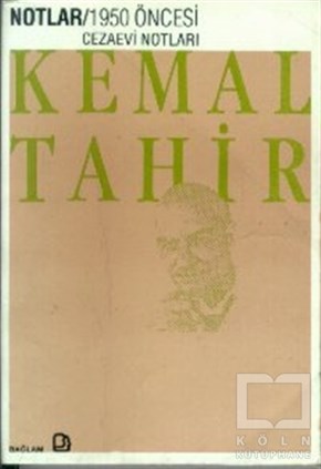 Kemal TahirAnı - Mektup - GünlükNotlar - 1950 Öncesi Cezaevi Notları