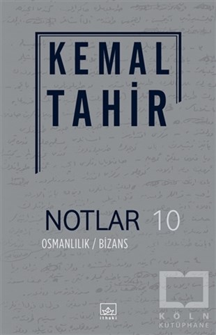Kemal TahirAraştırma-İnceleme-ReferansNotlar 10 - Osmanlılık / Bizans