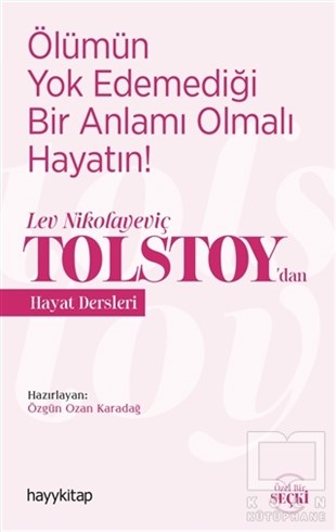 Özgün Ozan KaradağBiyografi & Otobiyografi KitaplarıÖlümün Yok Edemediği Bir Anlamı Olmalı Hayatın! - Lev Nikolayeviç Tolstoy’dan Hayat Dersleri
