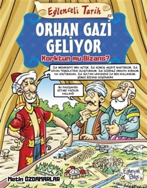 Metin ÖzdamarlarHikayelerOrhan Gazi Geliyor Korktun mu Bizans? - Eğlenceli Tarih