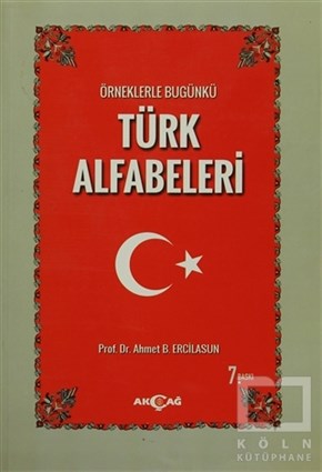 Ahmet Bican ErcilasunReferans - Kaynak KitapÖrneklerle Bugünkü Türk Alfabeleri