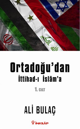 Ali BulaçDünya Siyaseti ve PolitikasıOrtadoğu'dan İttihad-ı İslam'a 1. Cilt