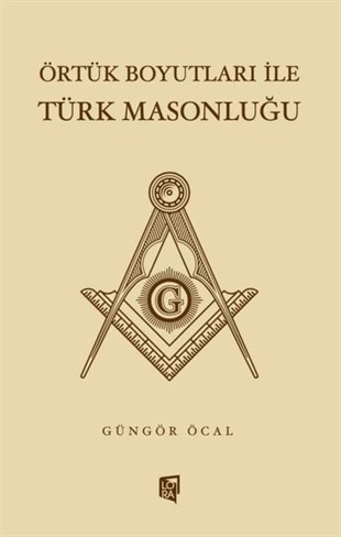 Güngör ÖcalSivil Toplum KuruluşlarıÖrtük Boyutları ile Türk Masonluğu