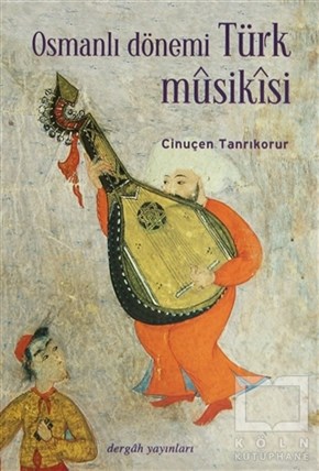 Cinuçen TanrıkorurGenel Kavramlar, Kuram ve TarihçeOsmanlı Dönemi Türk Musikisi