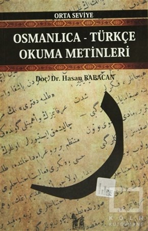 Hasan BabacanReferans - Kaynak KitapOsmanlıca-Türkçe Okuma Metinleri - Orta Seviye-2