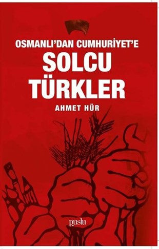 Ahmet HürTürkiye Siyaseti ve Politikası KitaplarıOsmanlı'dan Cumhuriyet'e Solcu Türkler