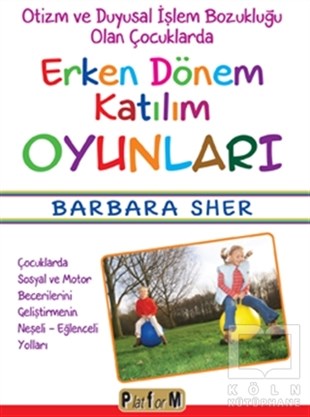 Barbara SherDiğerOtizm ve Duyusal İşlem Bozukluğu Olan Çocuklarda Erken Dönem Katılım Oyunları