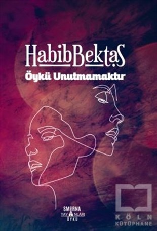 Habib BektaşHikaye (Öykü) KitaplarıÖykü Unutmamaktır